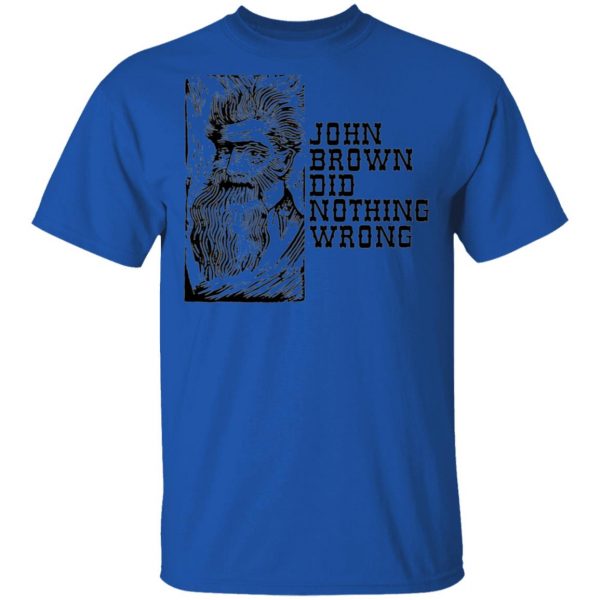 john brown did nothing wrong t shirts hoodies long sleeve 10