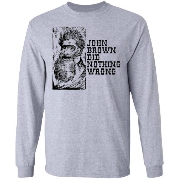 john brown did nothing wrong t shirts hoodies long sleeve 2