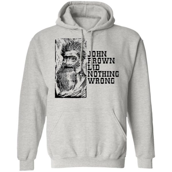 john brown did nothing wrong t shirts hoodies long sleeve 6