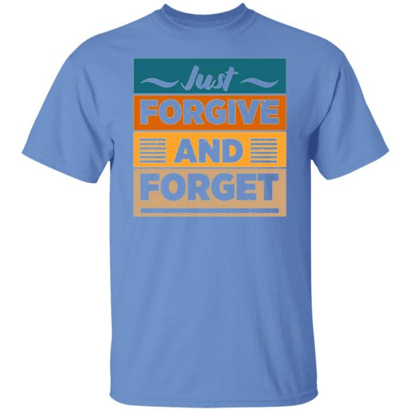 just forgive and forget t shirts hoodies long sleeve 2