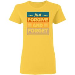 just forgive and forget t shirts hoodies long sleeve 3