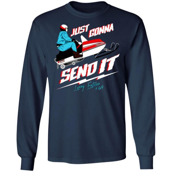 just gonna send it larry enticer 69 t shirts long sleeve hoodies 2
