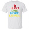 just one more level t shirts hoodies long sleeve 10