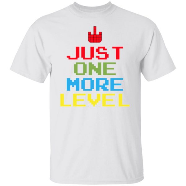 just one more level t shirts hoodies long sleeve 10