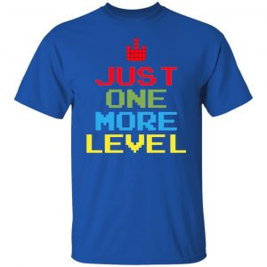 just one more level t shirts hoodies long sleeve 7