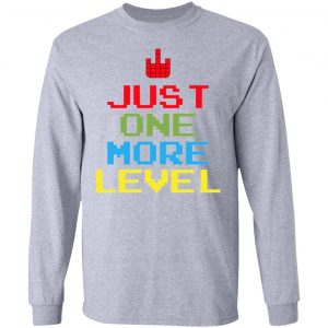 just one more level t shirts hoodies long sleeve 8