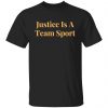 justice is a team sport t shirts long sleeve hoodies 10