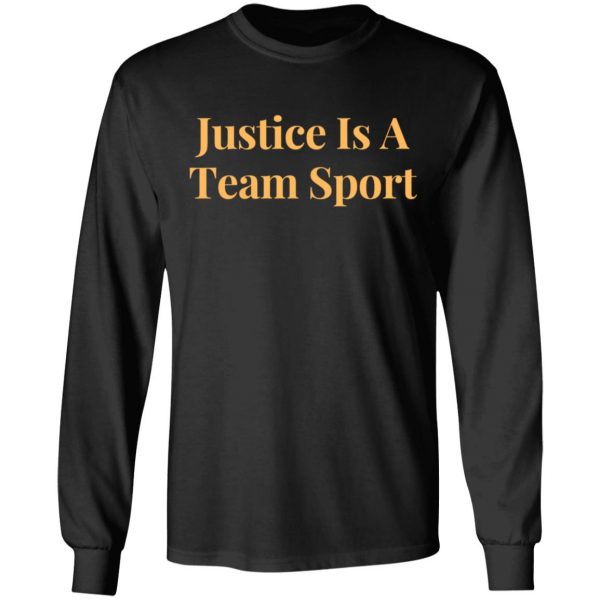 justice is a team sport t shirts long sleeve hoodies 11