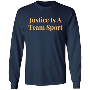 justice is a team sport t shirts long sleeve hoodies 4