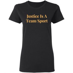 justice is a team sport t shirts long sleeve hoodies 7