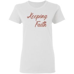 keeping faith t shirts hoodies long sleeve 10