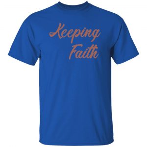keeping faith t shirts hoodies long sleeve 12