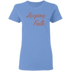 keeping faith t shirts hoodies long sleeve