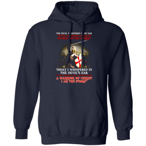 knight templar i am a child of god a warrior of christ i am the storm t shirts long sleeve hoodies 4