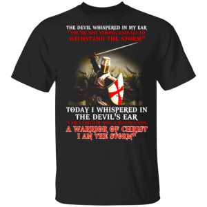 knight templar i am a child of god a warrior of christ i am the storm t shirts long sleeve hoodies 7