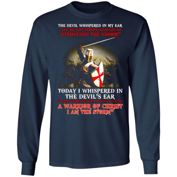 knight templar i am a child of god a warrior of christ i am the storm t shirts long sleeve hoodies 8