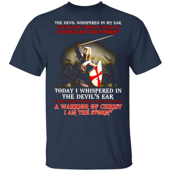 knight templar i am a child of god a warrior of christ i am the storm t shirts long sleeve hoodies 9