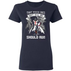 knight templar that which does not kill me should run t shirts long sleeve hoodies 6