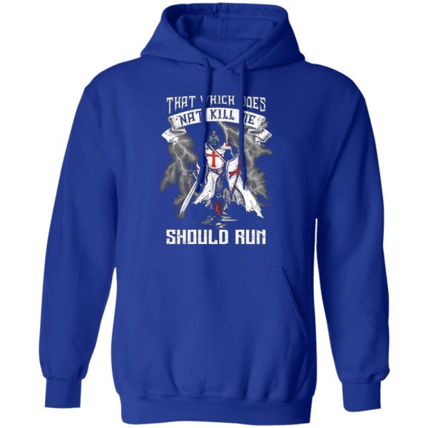knight templar that which does not kill me should run t shirts long sleeve hoodies