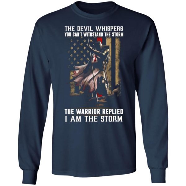 knight templar the devil whispers you cant withstand the storm the warrior replied i am the storm t shirts long sleeve hoodies 4