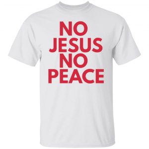 know jesus know peace t shirts hoodies long sleeve 8