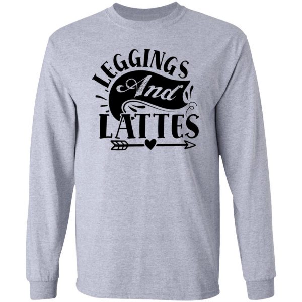 leggings and lattes trendy quote cool mom t shirts hoodies long sleeve 7