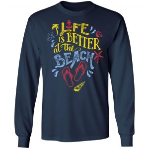 life is better at the beach t shirts long sleeve hoodies 2