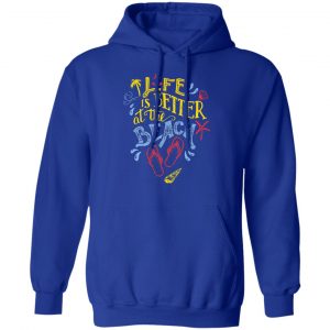 life is better at the beach t shirts long sleeve hoodies