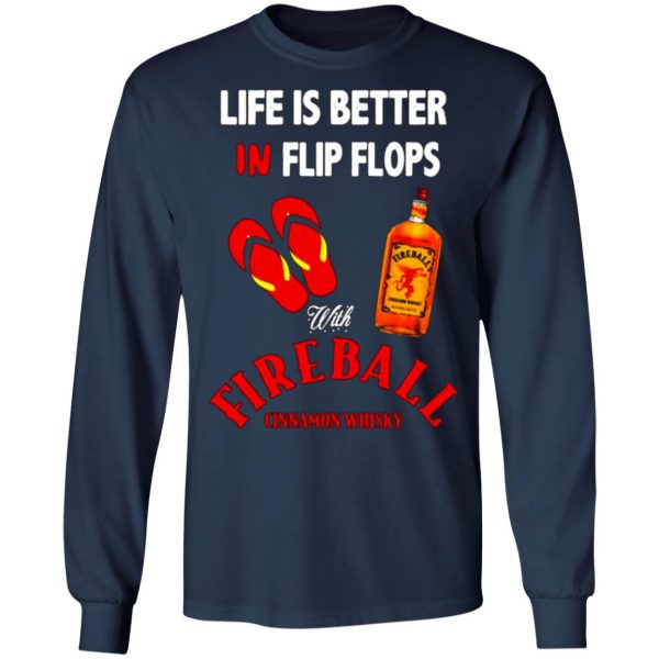 life is better in flip flops with fireball cinnamon whisky t shirts long sleeve hoodies 4