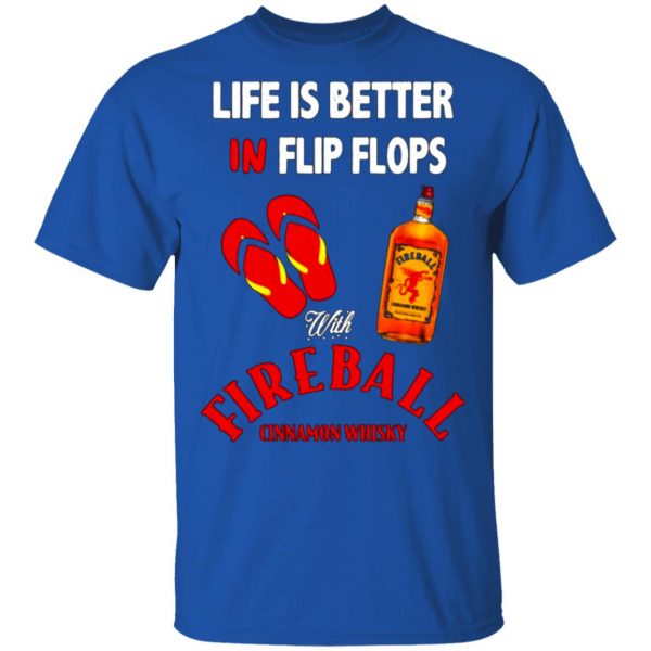 life is better in flip flops with fireball cinnamon whisky t shirts long sleeve hoodies 8