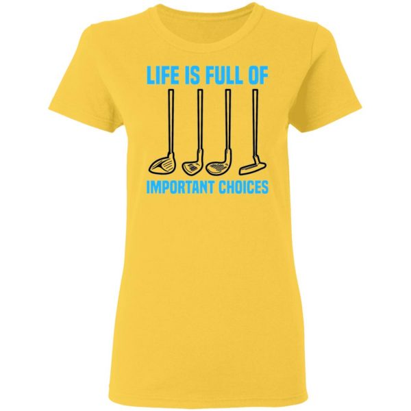 life is full of important choices tee golfer golf t shirts hoodies long sleeve 9