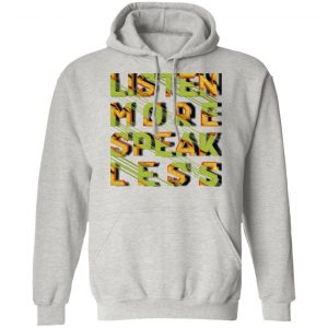 listen more speak less t shirts hoodies long sleeve 3