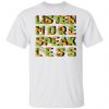 listen more speak less t shirts hoodies long sleeve 4