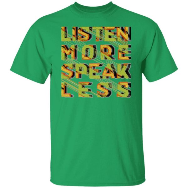 listen more speak less t shirts hoodies long sleeve 6