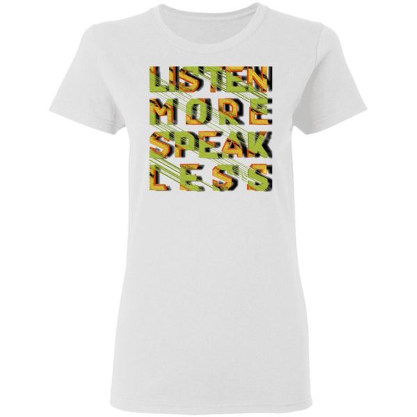 listen more speak less t shirts hoodies long sleeve 7