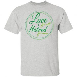 love for all hatred for none t shirts hoodies long sleeve