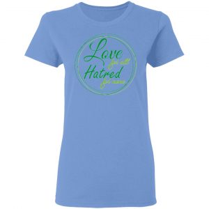 love for all hatred for none t shirts hoodies long sleeve 4