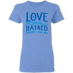 love forall hatred for none t shirts hoodies long sleeve 7