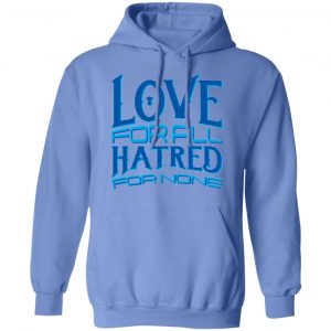 love forall hatred for none t shirts hoodies long sleeve 9