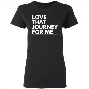 love that journey for me t shirts long sleeve hoodies 10
