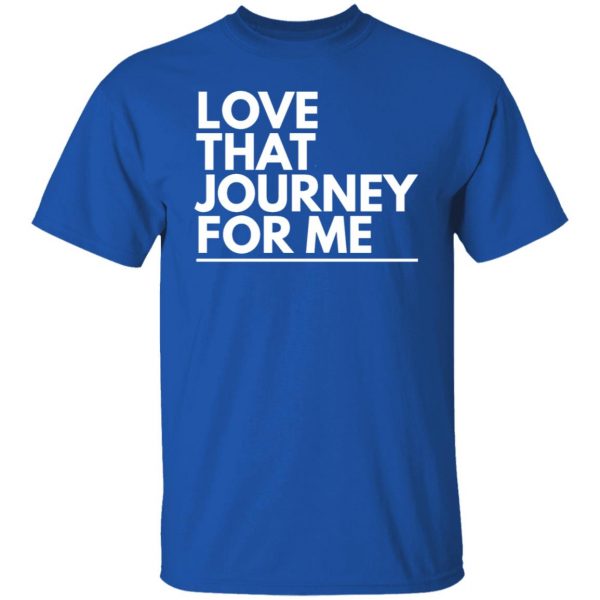 love that journey for me t shirts long sleeve hoodies 12