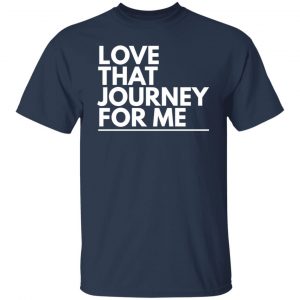 love that journey for me t shirts long sleeve hoodies 13