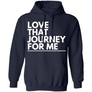 love that journey for me t shirts long sleeve hoodies 3