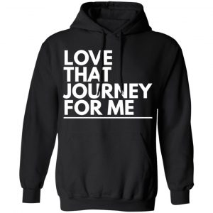 love that journey for me t shirts long sleeve hoodies