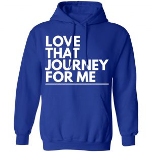 love that journey for me t shirts long sleeve hoodies 4