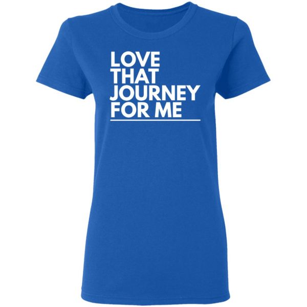 love that journey for me t shirts long sleeve hoodies 7