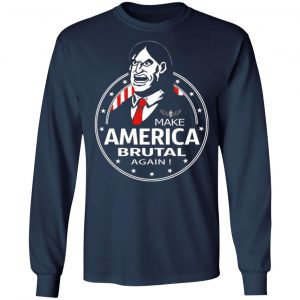 make america brutal again t shirts long sleeve hoodies 3