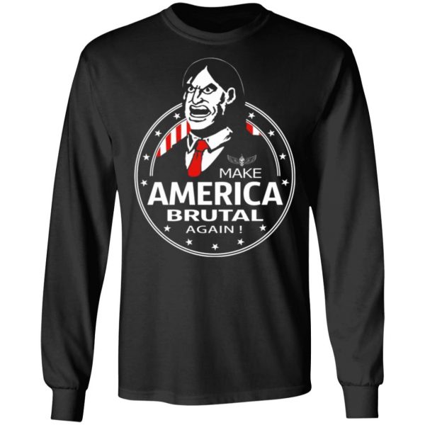 make america brutal again t shirts long sleeve hoodies 7