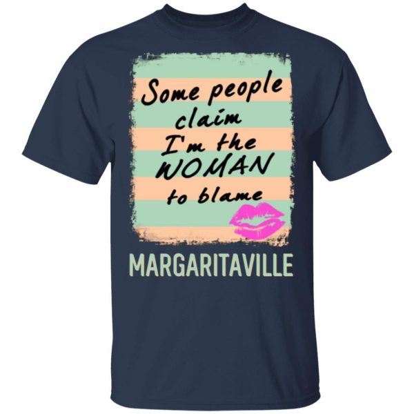margaritaville some people claim im the woman to blame t shirts long sleeve hoodies 10