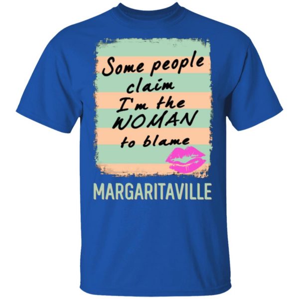 margaritaville some people claim im the woman to blame t shirts long sleeve hoodies 12